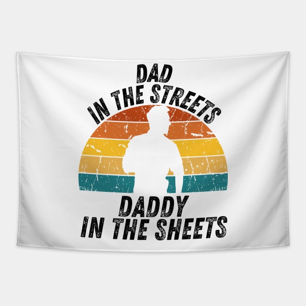 Dad In The Streets Daddy In The Sheets Tapestry by CoubaCarla