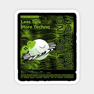 In Techno We Trust, Less Talk More Techno Magnet