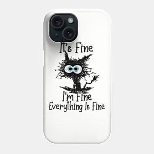 Its Fine Im Fine Everything Is Fine - Funny Black Cat Phone Case