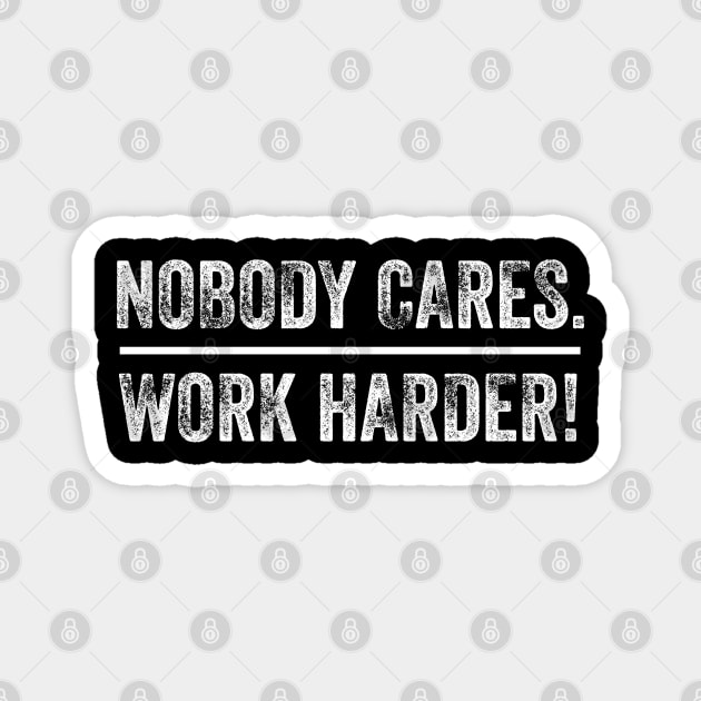 Nobody Cares Work Harder Motivational Fitness Workout Gym Magnet by AstroGearStore