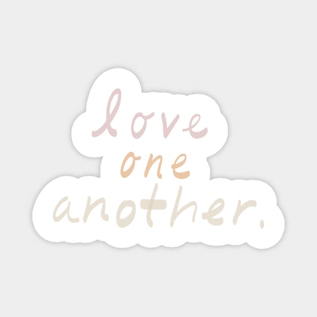 Love one another Magnet by weloveart