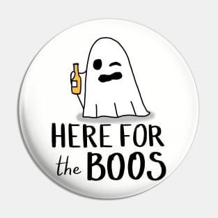 Here For The Boos/booze Pin