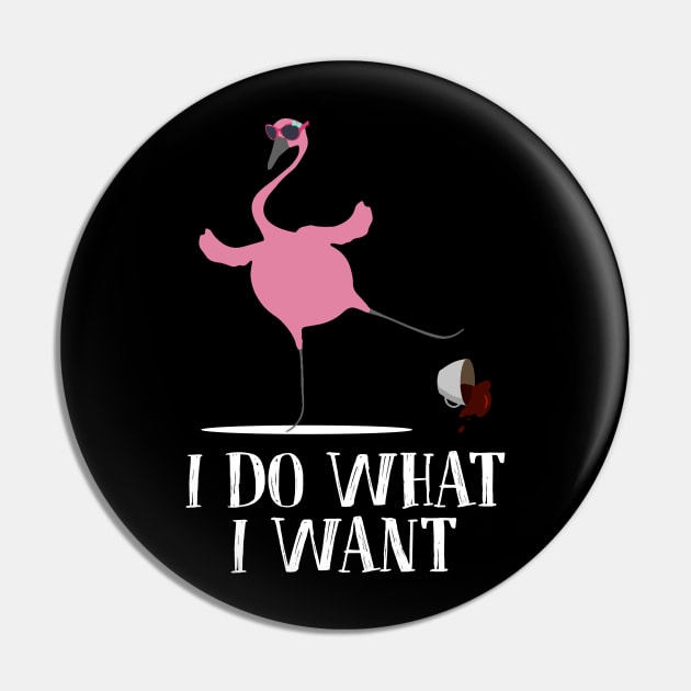 Flamingo Do What I Want Funny Gift For Coffee Lover Pin by ROMANSAVINRST