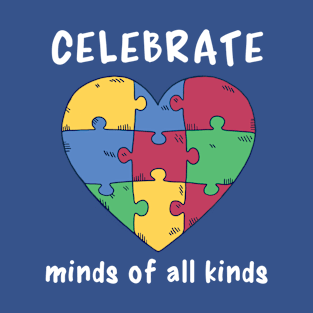 Autism Awareness, Celebrate Minds Of All Kinds T-Shirt