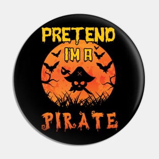 Lazy Halloween Costume Funny Pretend I'm A Pirate Pin