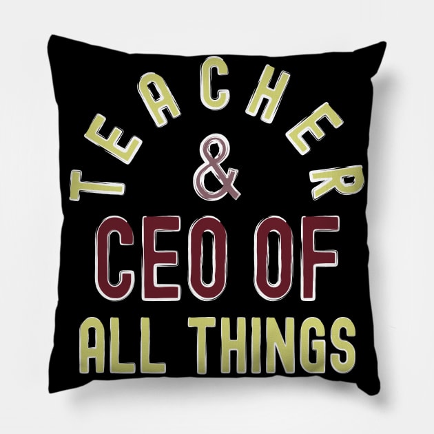 Teacher & CEO Of All Things High Ego Smartest Nerdy Tee Pillow by alcoshirts