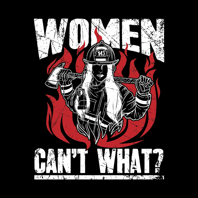 Firewoman Women Can't What ? by captainmood