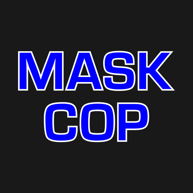 Mask Cop by MMROB