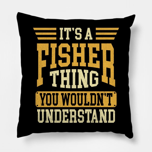 It's A Fisher Thing You Wouldn't Understand Pillow by Vcormier