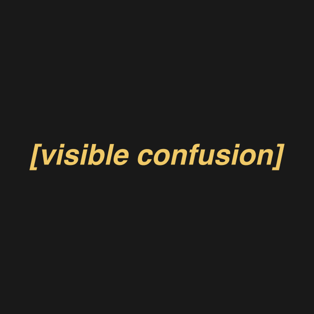 Visible Confusion ORIGINAL Subtitle Meme T-Shirt - Reaction Image - Descriptive Noise - Zoomer Joke Gift by ILOVEY2K