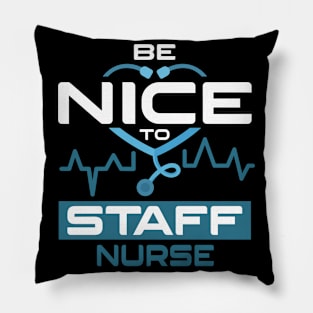 Be Nice To Staff Nurse Pillow