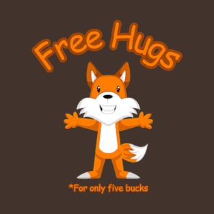 Free Hugs For Only Five Bucks T-Shirt