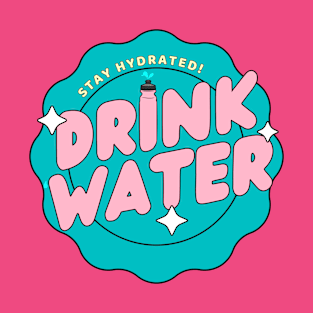 Drink Water! T-Shirt