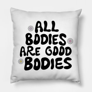 All bodies are good bodies Pillow