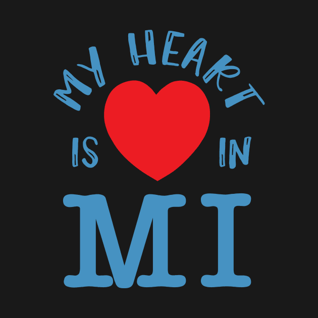 My Heart Is In Michigan, State Of Michigan, MI Pride Gift by twizzler3b