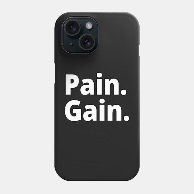 Pain. Gain. Phone Case by WittyChest