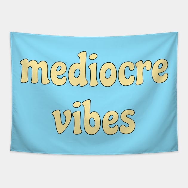mediocre  vibes Tapestry by AKdesign