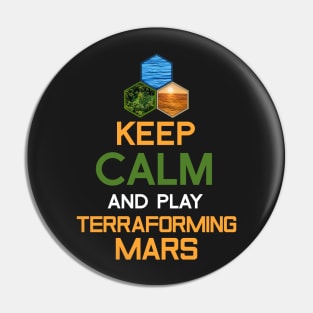 Keep Calm and Play Terraforming Mars Board Game Design - Tabletop Gaming Pin