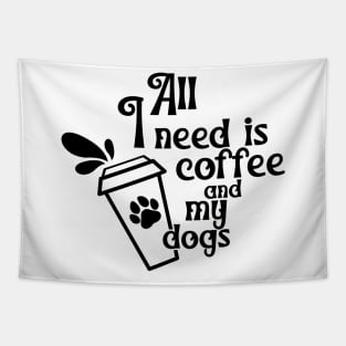 All I Need is my Coffee and Dogs Tapestry