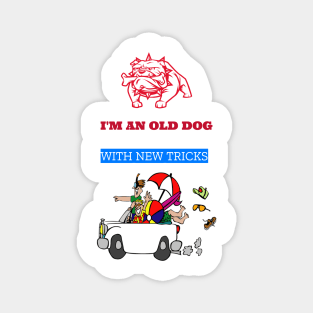 I'm an old dog with new tricks Magnet