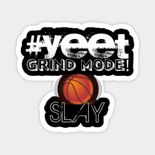 Hashtag Yeet Grind Mode Slay - Basketball Player - Sports Athlete Abstract Graphic Novelty Gift - Art Design Typographic Quote Magnet