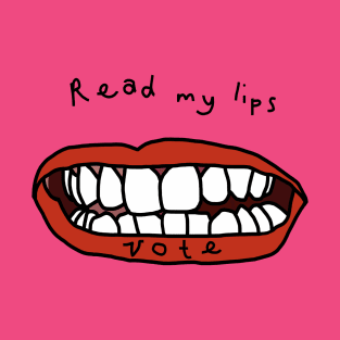 Its Political Read My Lips Vote T-Shirt