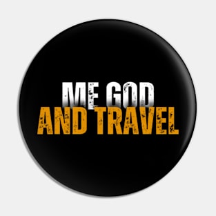 Just me god  and travel Pin