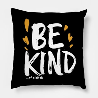 Be Kind Of A Bitch Funny Sarcastic Quote Pillow