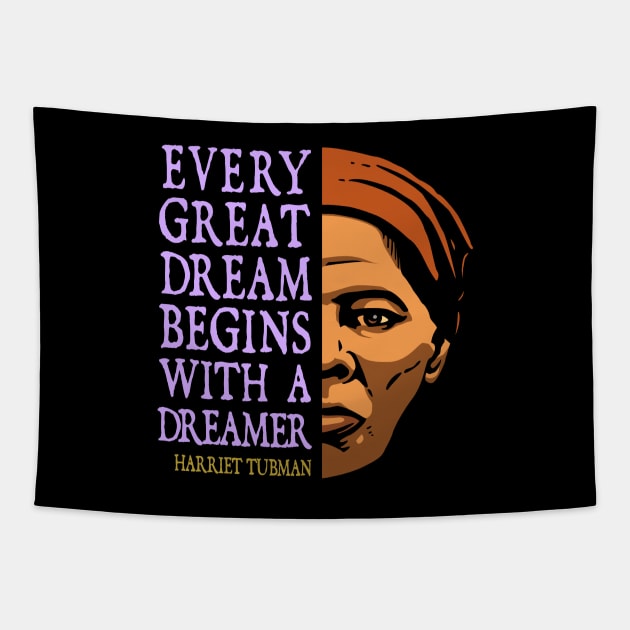 Harriet Tubman Inspirational Quote: Every Great Dream (color) Tapestry by Elvdant