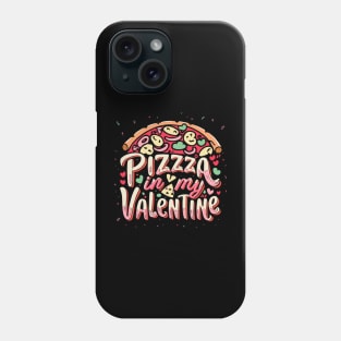 pizza is my valentine Phone Case