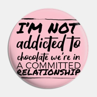 Chocolate addict Pin