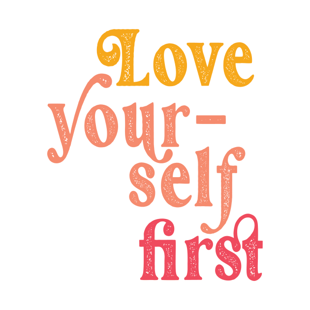 Love yourself first by Perpetual Brunch