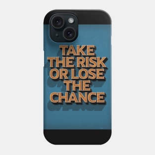 Take the risk Phone Case