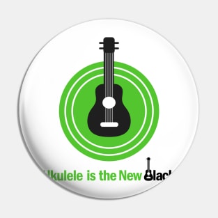 Ukulele Is The New Black - for Light Background Pin