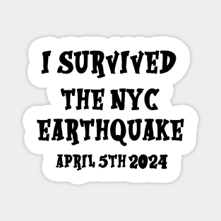 I Survived The NYC Earthquake April 5th 2024 America USA Magnet