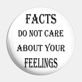 Facts Do Not Care About Your Feelings Pin