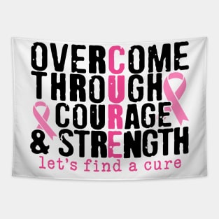 Overcome Through Courage and Strength - Breast Cancer Support  - Survivor - Awareness Pink Ribbon Black Font Tapestry