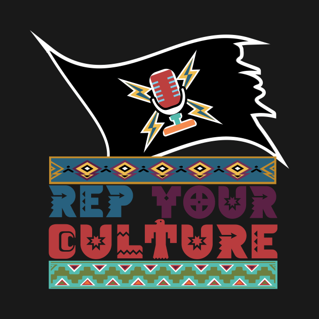 The Rep Your Culture Line: Indigenous Pride by The Culture Marauders