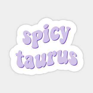 spicy taurus Magnet