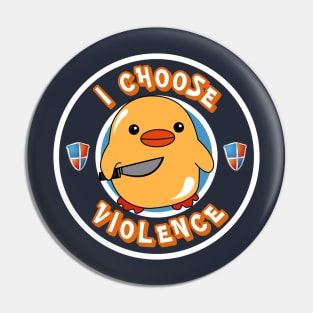 I Choose Violence Pin