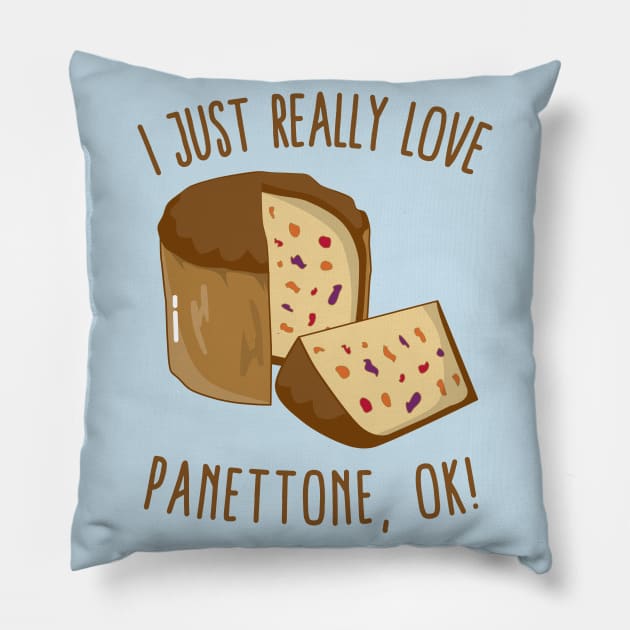I Just Really Love Panettone, Ok! Pillow by KawaiinDoodle