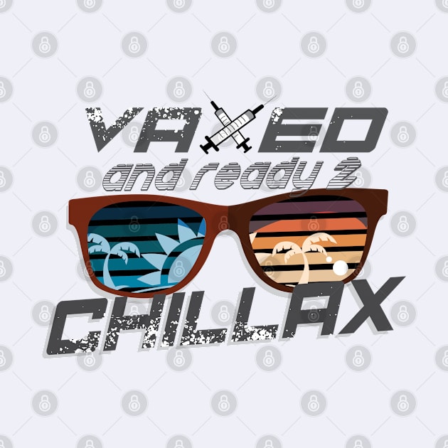 Vaxed & Ready 2 Chillax by Teeman