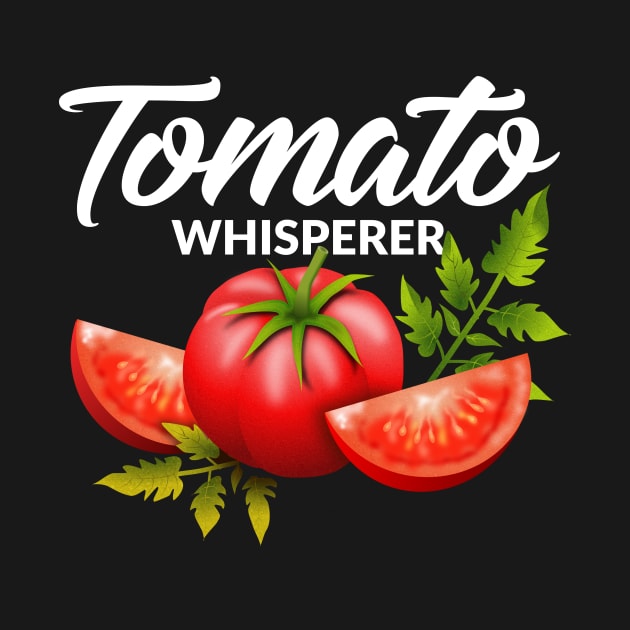 The Tomato Whisperer Gardening Tending Garden Farmers Tee by PhoenixDamn