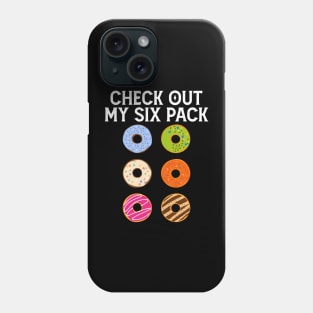 Check Out My Six Pack Funny Donut Lover Gym Workout Foodie Phone Case