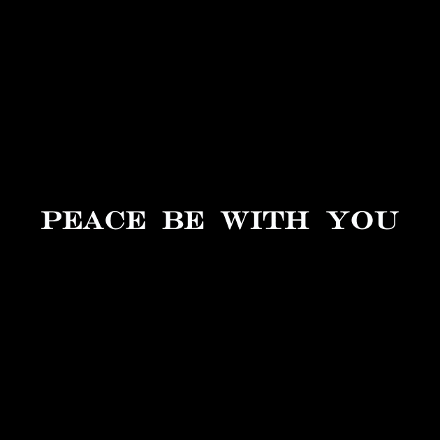 Peace Be With You and With Your Spirit by NotComplainingJustAsking