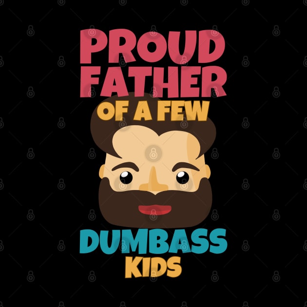 Proud Father Of A Few Dumbass by ricricswert