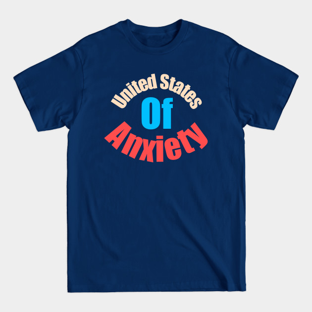 Discover United States Of Anxiety - United States Of Anxiety - T-Shirt