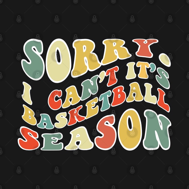 Sorry Can't Basketball Bye Basketball Life Funny Basketball Gift Basketball by Emouran