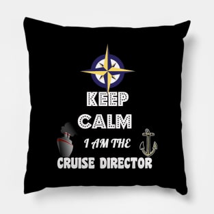 Funny Keep Calm, I Am The Cruise Director Boating Pillow