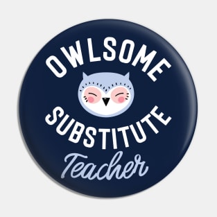 Owlsome Substitute Teacher Pun - Funny Gift Idea Pin